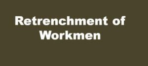 Retrenchment of Workmen